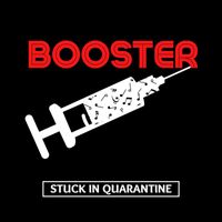 Booster - Stuck in Quarantine