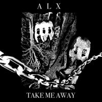 ALX - Take Me Away