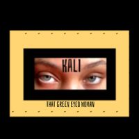 KALI - That Green Eyed Woman