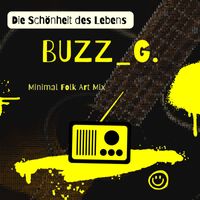 Buzz_G. - Die Schönheit des Lebens (Minimal Folk Art Mix) (Remix)
