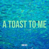 Amedee - A Toast to Me