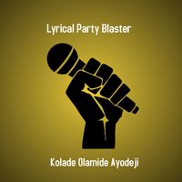 Kolade Olamide Ayodeji - Lyrical Party Blaster