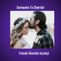 Kolade Olamide Ayodeji - Someone to Cherish