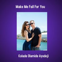 Kolade Olamide Ayodeji - Make Me Fall for You