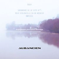Aubancien - Bach: Sarabande de la suite No. 5 pour violoncelle en do mineur BWV1011 (Arrangement pour basse électrique)