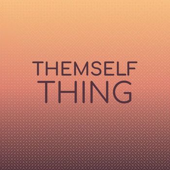 Various Artists - Themself Thing
