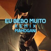 Mahogani - Eu Bebo Muito (Remix)