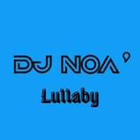 DJ Noà - Lullaby