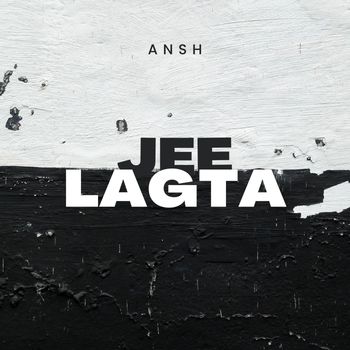 Ansh - Jee Lagta
