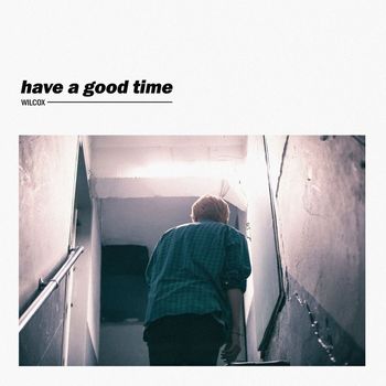 WILCOX - Have A Good Time
