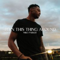 Mike Parker - Turn This Thing Around