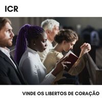 ICR - Vinde Os Libertos de Coracao