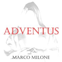 Marco Milone - Adventus Part One