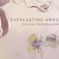 Olivia Farabaugh - Everlasting Arms