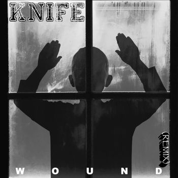 Knife - Wound (Remix)
