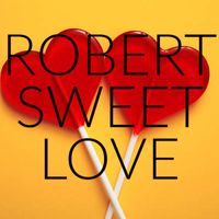 Robert - Sweet Love