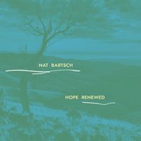 Nat Bartsch - Hope Renewed