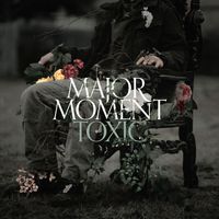 Major Moment - Toxic
