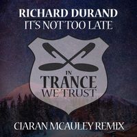 Richard Durand - It’s Not Too Late (Ciaran McAuley Remix)