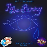 Say It! - I'm Sorry Girls Names, Vol. 1 (A-M)