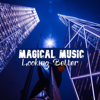 Magical Music - Looking Better