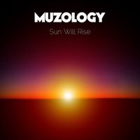 Muzology - Sun Will Rise