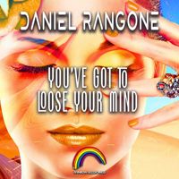 Daniel Rangone - You've Got to Lose Your Mind