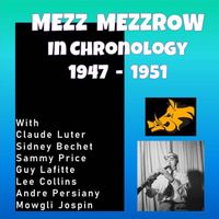 Mezz Mezzrow - Complete Jazz Series: 1947-1951 - Mezz Mezzrow