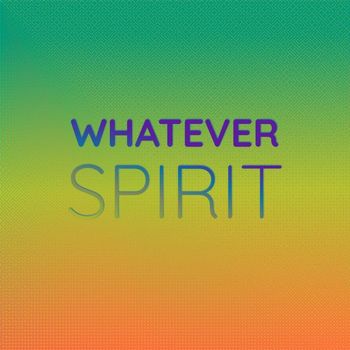 Various Artists - Whatever Spirit