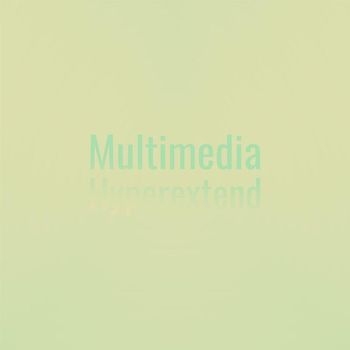 Various Artists - Multimedia Hyperextend