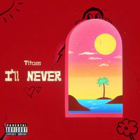 Titose - I'll Never