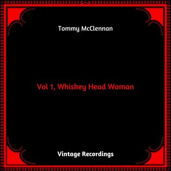 Tommy McClennan - Vol 1, Whiskey Head Woman (Hq remastered 2023 [Explicit])