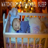 Baby Sleep Music - Watching Your Angel Sleep