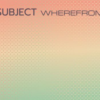 Various Artists - Subject Wherefrom