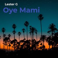 Lester G - Oye Mami