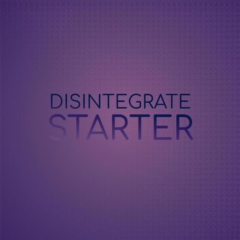 Various Artists - Disintegrate Starter