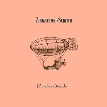 Zirkadian Sender - Monday Drizzle