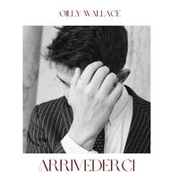 Oilly Wallace - Arrivederci