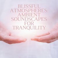 Zen - Blissful Atmospheres: Ambient Soundscapes for Tranquility