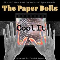 The Paper Dolls - Cool It: 70's NYC Disco From The Vaults of Tyson Records Arranged By Patrick Adams