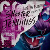 Shooter Jennings - From Here to Eternity (Goof the Floof Remix)