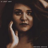 Neisha Grace - A Lost Art