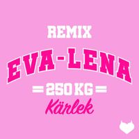 250 kg kärlek - Eva-Lena (Remix [Explicit])