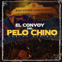 Carlos Ramirez - El Convoy Del Pelo Chino
