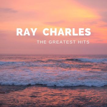 Ray Charles - The Greatest Hits Of Ray Charles