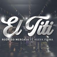Rodrigo Mercado - El Titi (Blanco y Negro) [feat. Nueva Firma] (Explicit)