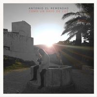 Antonio el Remendao - Como un Rayo de Luz