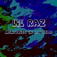 Lil Raz - Memories In My Head
