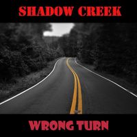 Shadow Creek - Wrong Turn (Explicit)