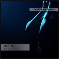Dikor - Touch the Girl